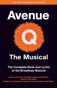 Enlarge image Cover: Avenue Q: The Musical - Applause Theatre Book Publishers