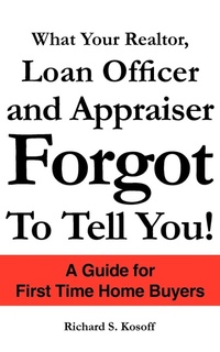 Abbildung von: What Your Realtor, Loan Officer and Appraiser Forgot to Tell You! - AuthorHouse
