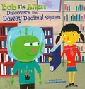 Cover: Bob the Alien Discovers the Dewey Decimal System - Picture Window Books