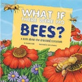 Cover: What If There Were No Bees? - Picture Window Books