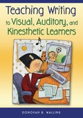 Cover: Teaching Writing to Visual, Auditory, and Kinesthetic Learners - Corwin Press Inc