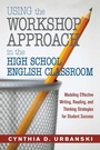 Cover: Using the Workshop Approach in the High School English Classroom - Corwin Press Inc