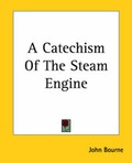 Cover: A Catechism Of The Steam Engine - Kessinger Publishing Co
