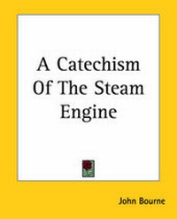 Enlarge image Cover: A Catechism Of The Steam Engine - Kessinger Publishing Co