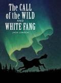 Cover: The Call of the Wild and White Fang - Union Square & Co.