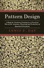 Cover: Pattern Design - A Book For Students Treating In A Practical Way Of The Anatomy - Planning & Evolution Of Repeated Ornament - Read Books