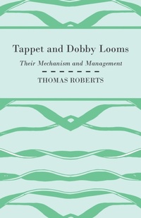 Abbildung von: Tappet And Dobby Looms - Their Mechanism And Management - Read Books