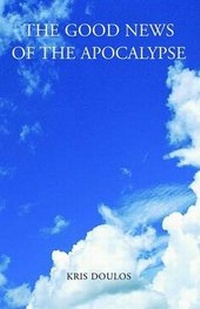 Abbildung von: The Good News of the Apocalypse - Xlibris Corporation