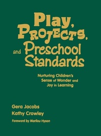 Enlarge image Cover: Play, Projects, and Preschool Standards - Corwin Press Inc