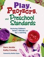 Cover: Play, Projects, and Preschool Standards - Corwin Press Inc