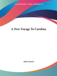 Abbildung von: A New Voyage To Carolina - Kessinger Publishing Co