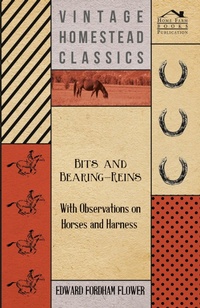 Abbildung von: Bits And Bearing-Reins - With Observations On Horses And Harness - Read Books