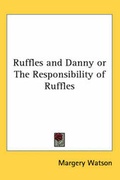 Cover: Ruffles and Danny or The Responsibility of Ruffles - Kessinger Publishing Co