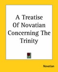 Cover: A Treatise Of Novatian Concerning The Trinity - Kessinger Publishing Co