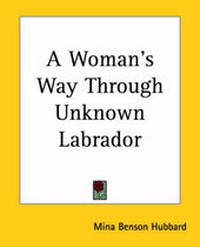 Enlarge image Cover: A Woman's Way Through Unknown Labrador - Kessinger Publishing Co