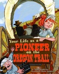 Cover: Your Life as a Pioneer on the Oregon Trail - Picture Window Books