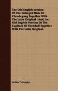Cover: The Old English Version Of The Enlarged Rule Of Chrodegang Together With The Latin Original; And, An Old English Version Of The Capitula Of Theodulf Together With The Latin Original. - Read Books