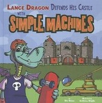 Enlarge image Cover: Lance Dragon Defends His Castle with Simple Machines - Picture Window Books