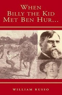Enlarge image Cover: When Billy the Kid Met Ben Hur... - Xlibris Corporation