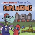 Cover: Lance Dragon Defends His Castle with Simple Machines - Capstone Press