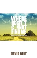 Cover: Where Regret Cannot Find Me - Xlibris