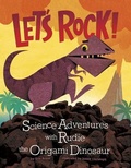 Cover: Origami Science Adventures Lets Rock Science Adventures with Rudie the Origami Dinosaur - Picture Window Books