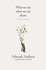 Cover: What We Eat When We Eat Alone - Gibbs M. Smith Inc