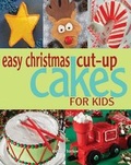 Cover: Easy Christmas Cut-up Cakes for Kids - Gibbs M. Smith Inc