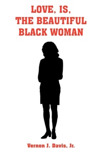 Abbildung von: Love, is, the Beautiful Black Woman - AuthorHouse