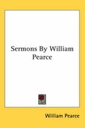 Cover: Sermons by William Pearce - Kessinger Publishing