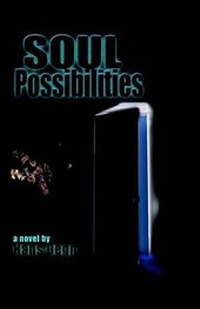 Enlarge image Cover: Soul Possibilities - Xlibris Corporation