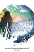 Cover: On Such A Full Sea - Little, Brown Book Group