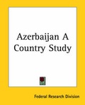 Cover: Azerbaijan A Country Study - Kessinger Publishing Co