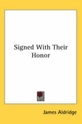 Cover: Signed With Their Honor - Kessinger Publishing Co