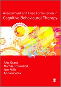 Enlarge image Cover: Assessment and Case Formulation in Cognitive Behavioural Therapy - SAGE Publications Inc