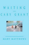 Cover: Waiting for Cary Grant - Xlibris Corporation