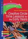 Cover: Creative Circle Time Lessons for the Early Years - SAGE Publications Inc