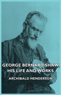 Abbildung von: George Bernard Shaw - His Life And Works - Read Books