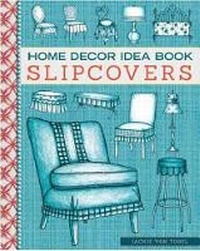 Abbildung von: Home Decor Idea Book Slipcovers - Gibbs M. Smith Inc