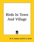 Cover: Birds In Town And Village - Kessinger Publishing Co