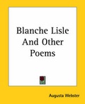 Cover: Blanche Lisle And Other Poems - Kessinger Publishing Co