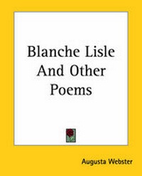 Enlarge image Cover: Blanche Lisle And Other Poems - Kessinger Publishing Co