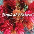 Cover: Tropical Flowers - Gibbs M. Smith Inc
