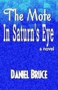 Cover: The Mote in Saturn's Eye - Xlibris Corporation