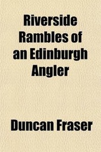 Enlarge image Cover: Riverside Rambles of an Edinburgh Angler - General Books