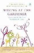 Cover: Waving at the Gardener - Bloomsbury Publishing PLC