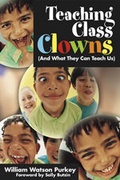 Cover: Teaching Class Clowns (And What They Can Teach Us) - Corwin Press Inc