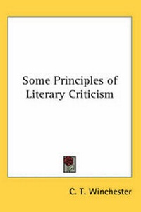 Enlarge image Cover: Some Principles of Literary Criticism - Kessinger Publishing
