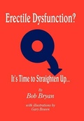 Cover: Erectile Dysfunction? It's Time to Straighten Up... - AuthorHouse