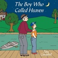 Cover: The Boy Who Called Heaven - AuthorHouse